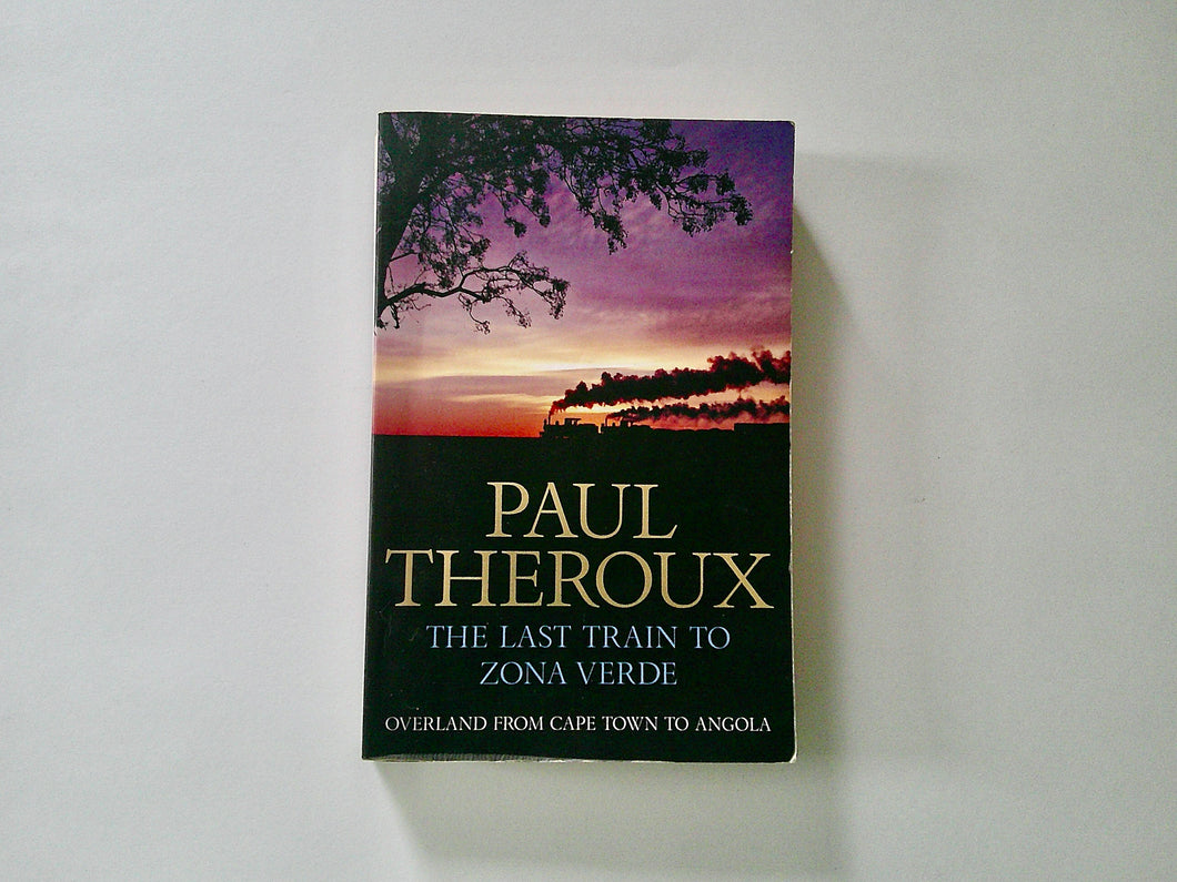 The Last Train to Zona Verde | Paul Theroux