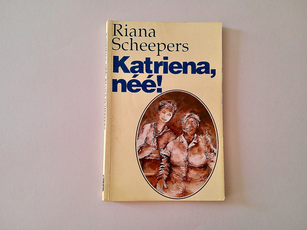 Katriena, néé! | Riana Scheepers
