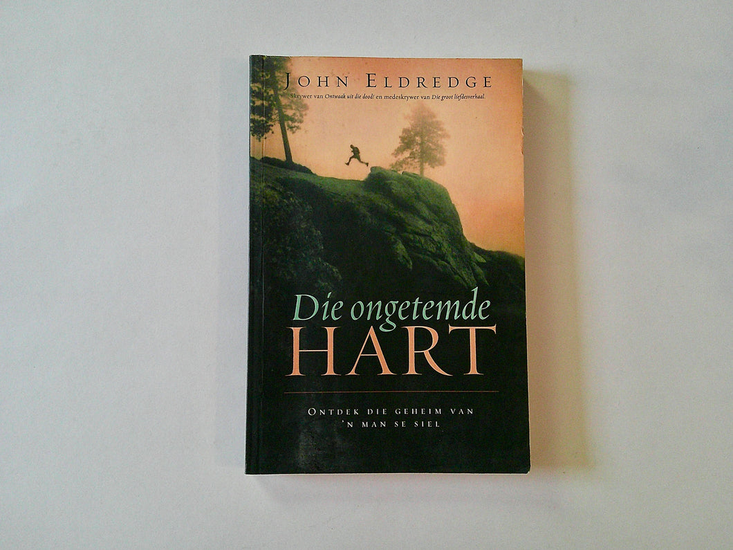 Die ongetemde Hart | John Eldredge