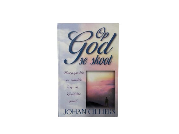 Op God se skoot | Johan Cilliers – Blompot